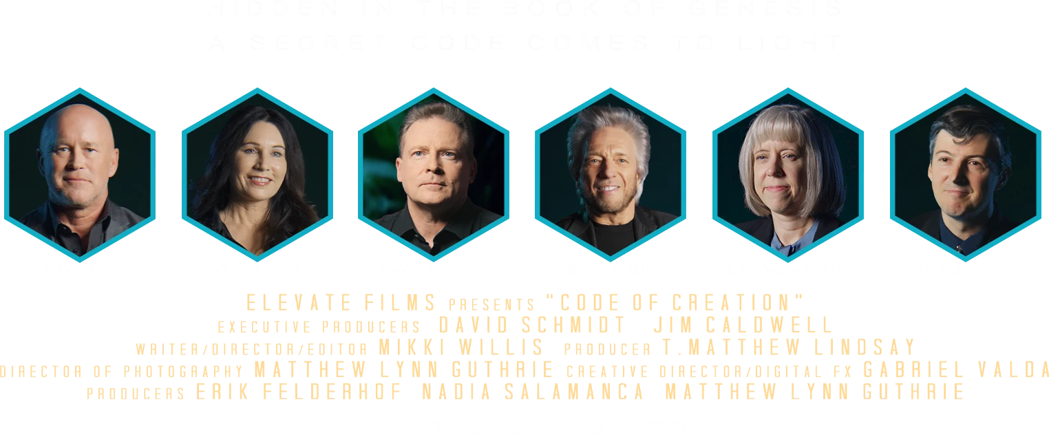 Film credits for the Code of Creation documentary with portraits of Dr. David Martin Veda Austin David Schmidt Gregg Braden Dr. Georgia Purdom Dr. Jason Lisle